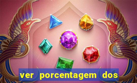 ver porcentagem dos jogos slots